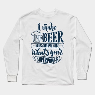 I Make Beer Disappear, What's Your Superpower - Funny Quote Long Sleeve T-Shirt